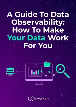 A Guide To Data Observability: How To Make Your Data Work For You