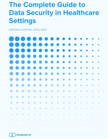 The Complete Guide to Data Security in Healthcare Settings